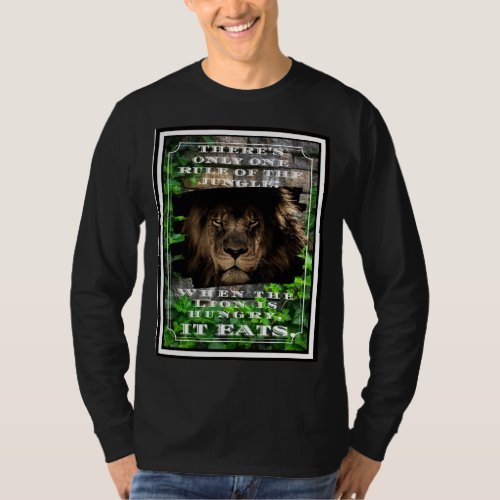 Rule of the Jungle when the Lions Hungry It Eats T_Shirt