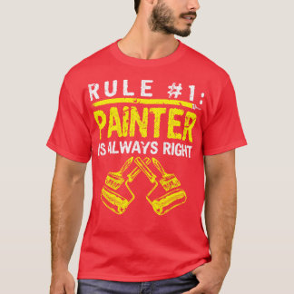 Rule Painter Is Always Right T-Shirt