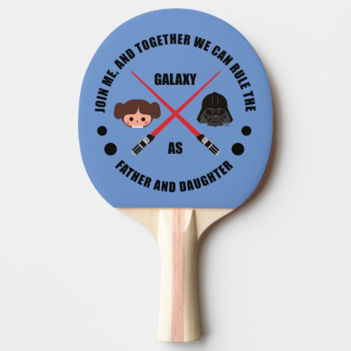 Rule the Galaxy as Father  Daughter Ping Pong Paddle