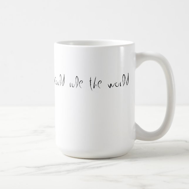 rule the world coffee mug (Right)