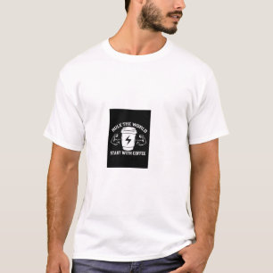 Rule The World Start With Coffee Strong Power T-Sh T-Shirt