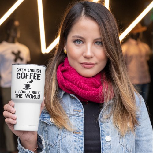Rule The World With Coffee Travel Mug