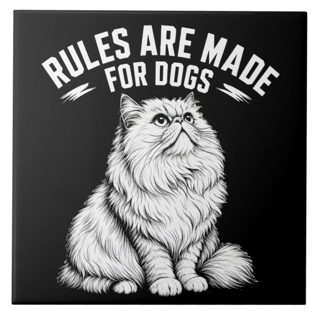Rules Are Made For Dogs - Funny Cat Lover Quote Ceramic Tile (Front)