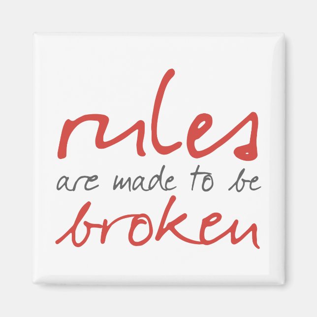 Rules Are Made To Be Broken Magnet (Front)