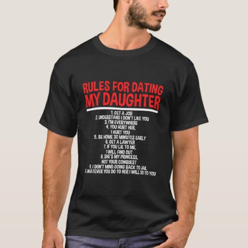 Rules For Dating My Daughter 1 Get A Job 2 Underst T_Shirt