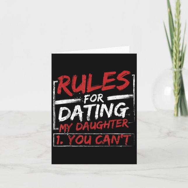 Rules For Dating My Daughter Design You Can't Dad  Card (Front)