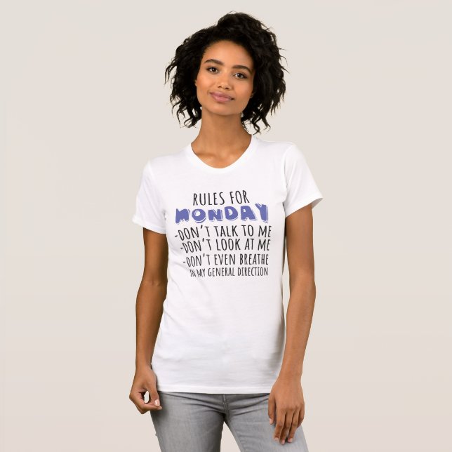 Rules For Monday Don't Talk To Me Funny Sarcastic T-Shirt (Front Full)