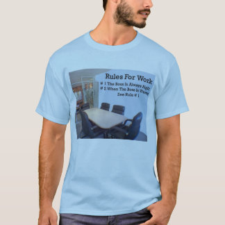 Rules for work T-Shirt