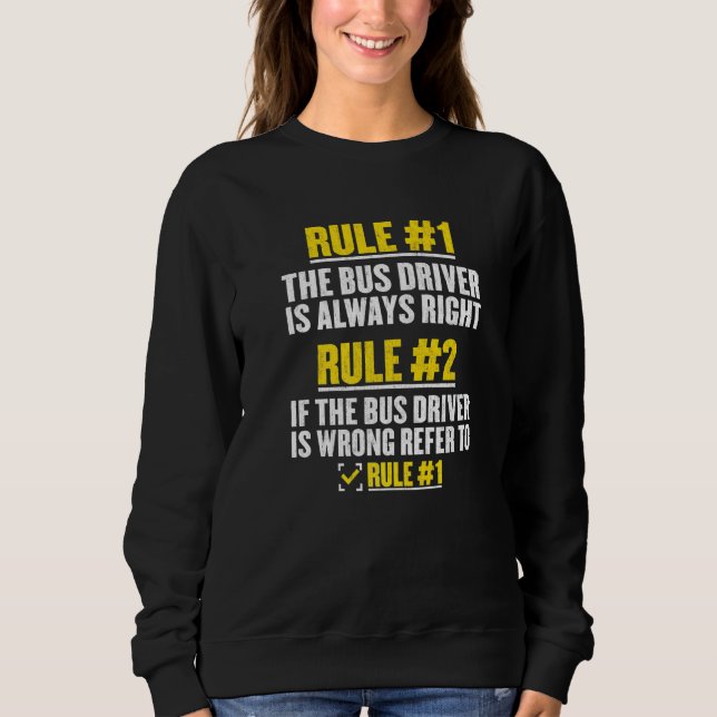 Rules Of Bus Drivers School Bus Driver Driving Rul Sweatshirt (Front)