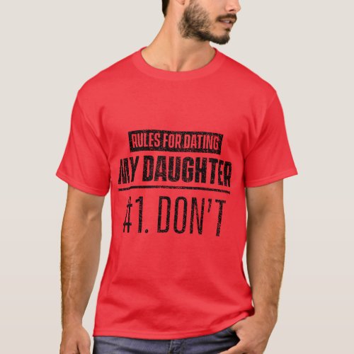 Rules to date my daughter Boyfriend Dating TShirt 