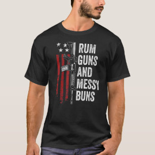 Rum Guns & Messy Buns Ar15 Usa Flag Womens Gun Ow T-Shirt