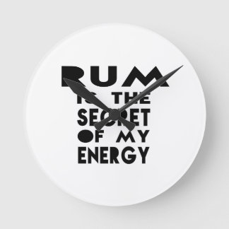 Rum is the secret of my energy round clock