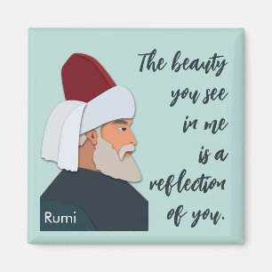 Rumi quote: The beauty you see in me, is a... Magnet
