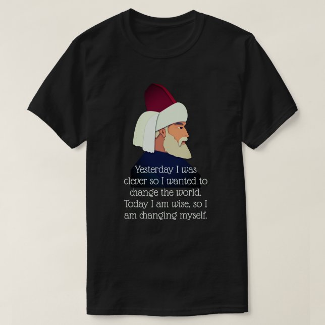 Rumi quote: Yesterday I was clever... T-Shirt (Design Front)