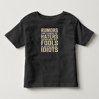 Rumors are carried by haters spread by fools and toddler t-shirt
