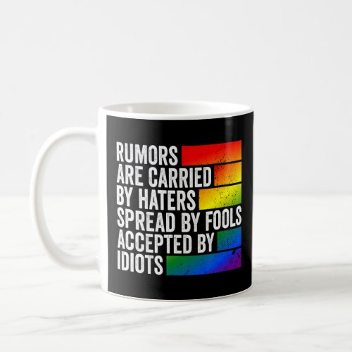 Rumors Are Carried By Haters Spread By Fools  Coffee Mug
