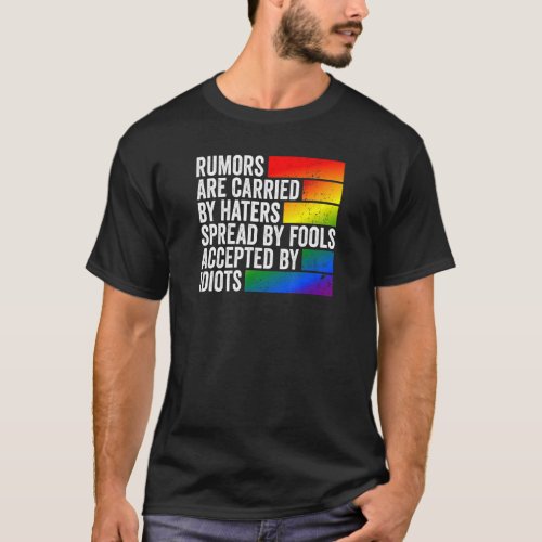Rumors Are Carried By Haters Spread By Fools T_Shirt