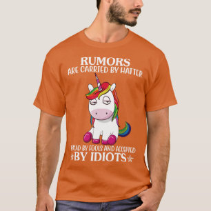 Rumors Are Carried By Hatter Spread Unicorn Funny T-Shirt