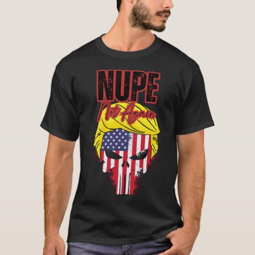 rump Nope Not Again A Humorous Take on Politics T_Shirt