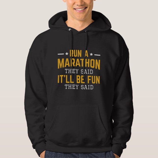 Run A Marathon They Said It’ll Be Fun They Said Hoodie (Front)