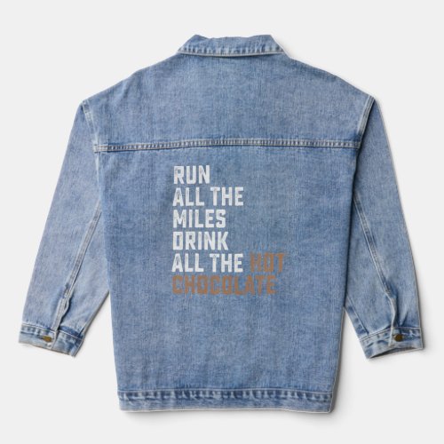 Run All The Miles Drink All The Hot Chocolate Coco Denim Jacket
