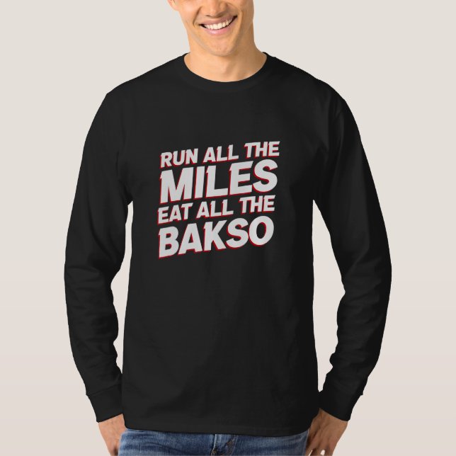 Run All the Miles Eat All the Bakso   Running Humo T-Shirt (Front)