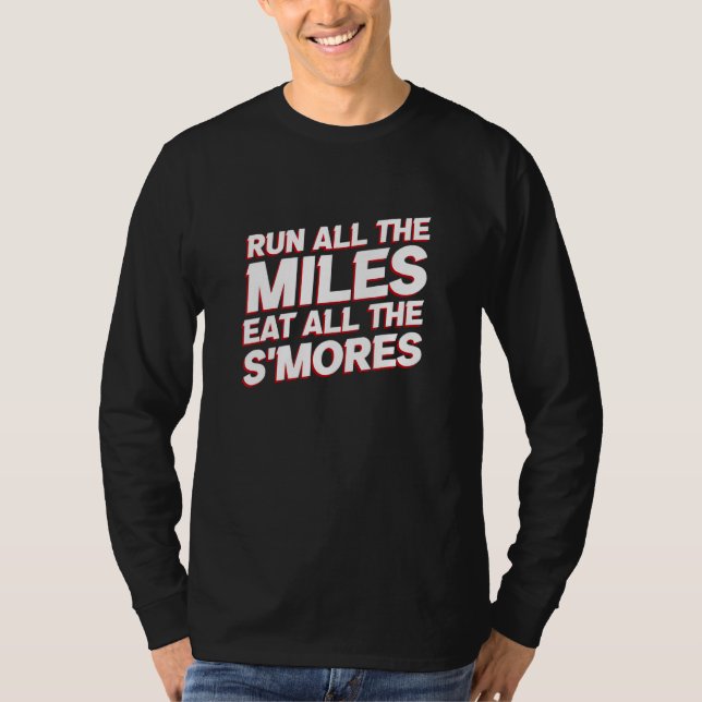 Run All the Miles Eat All the S'mores   Running Hu T-Shirt (Front)