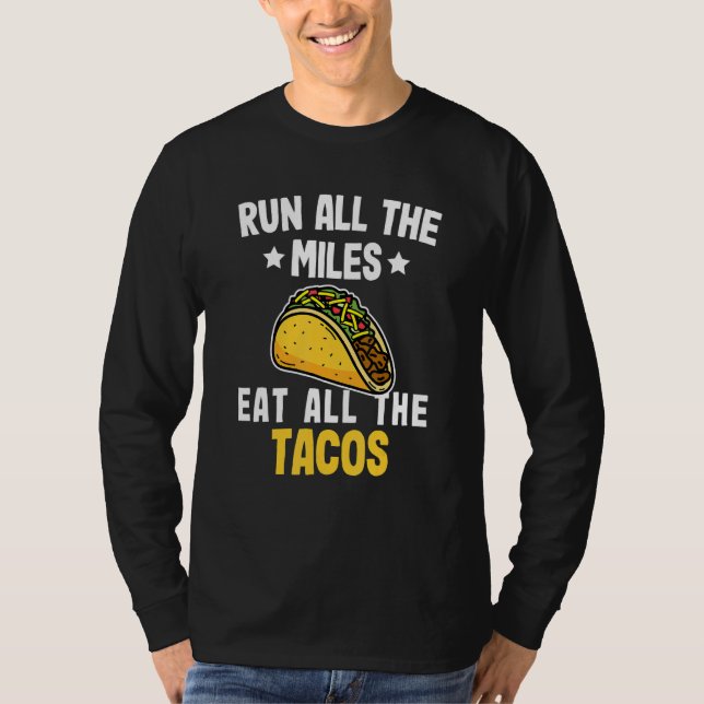 Run All The Miles Eat All The Tacos Funny Marathon T-Shirt (Front)