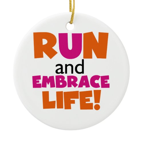 Run and Embrace Life Orange Pink Ceramic Ornament
