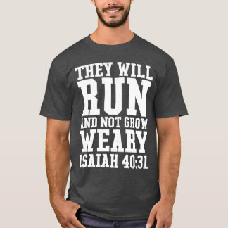 Run and Not Grow Weary Christian Bible Running T-Shirt