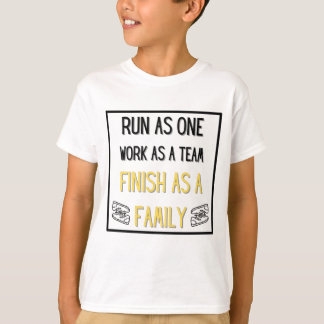 Run as One, Work as a Team, Finish as a Family Boy T-Shirt