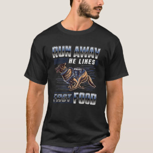 Run Away He Likes Fast Food Funny Police K9 Servic T-Shirt
