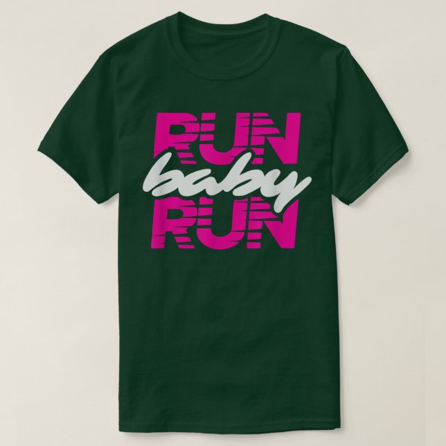 Run Baby Run Running Motivation T-Shirt (Design Front)