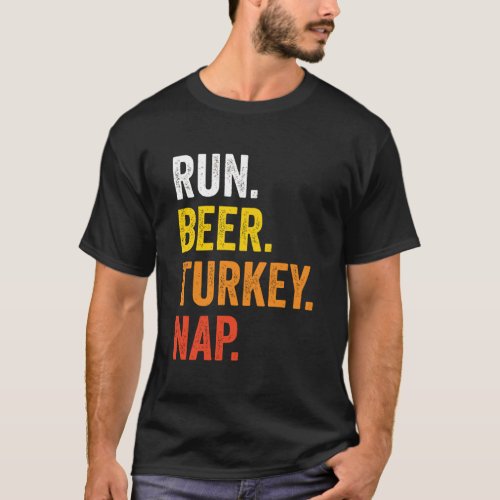 Run Beer Turkey Nap Funny Turkey Runner Thanksgivi T_Shirt