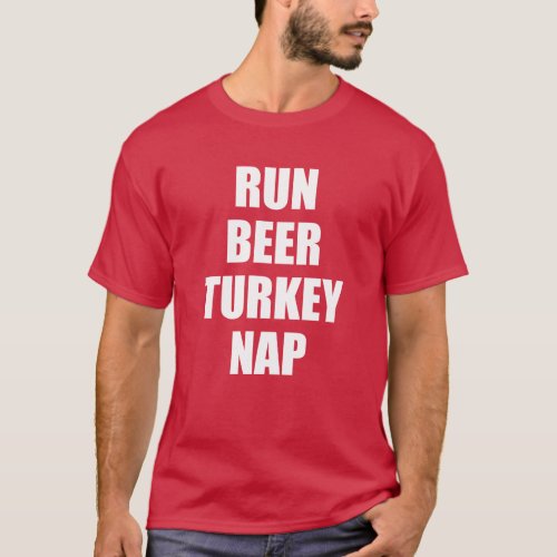 Run Beer Turkey Nap ON DARK T_Shirt