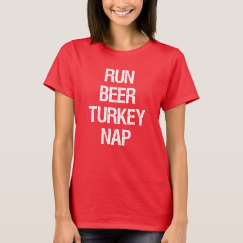 Run Beer Turkey Nap Turkey Trot T_Shirt