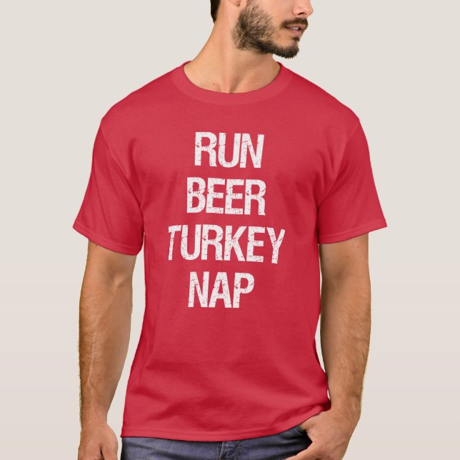 Run Beer Turkey Nap Turkey Trot T-Shirt (Front)