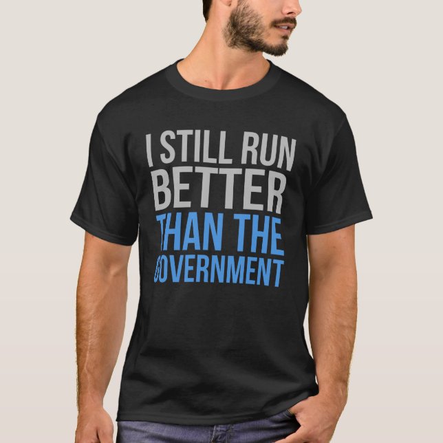 Run Better Than Government Funny Amputee T-Shirt (Front)