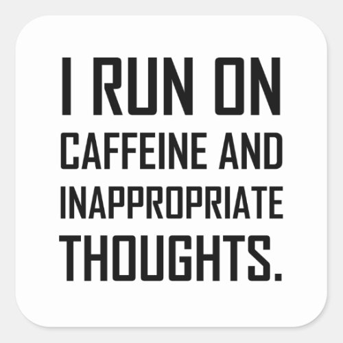 Run Caffeine Inappropriate Thoughts Square Sticker