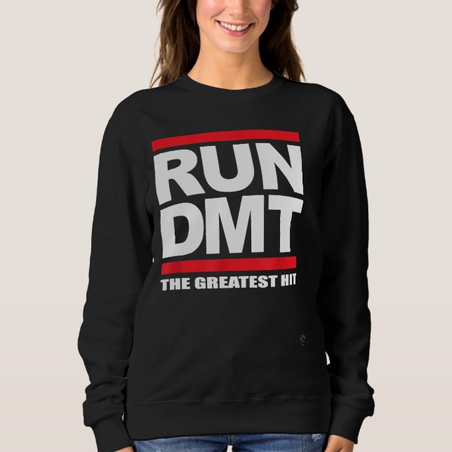 RUN DMT  The Greatest Hit  2017 Sweatshirt (Front)