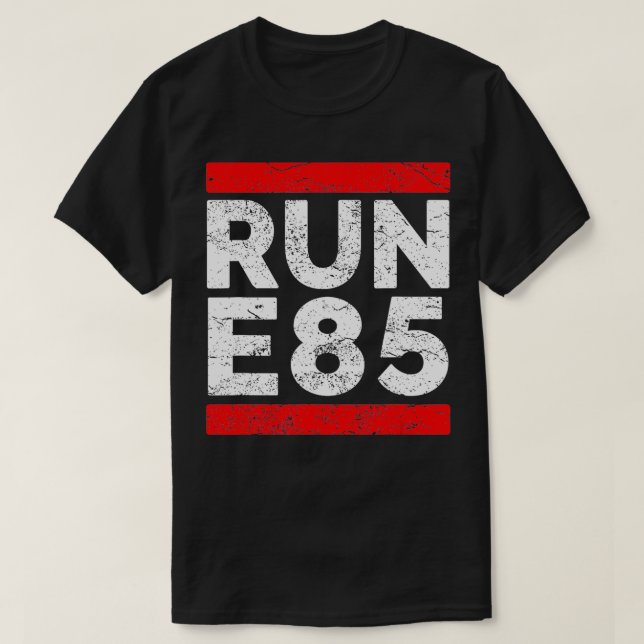 Run E85  Funny Street Racing  Street Racer  T-Shirt (Design Front)
