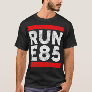 Run E85  Funny Street Racing  Street Racer  T-Shirt