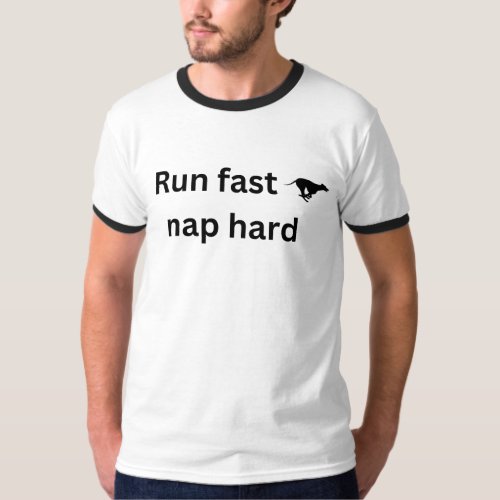 Run Fast Nap Hard Greyhound T_Shirt