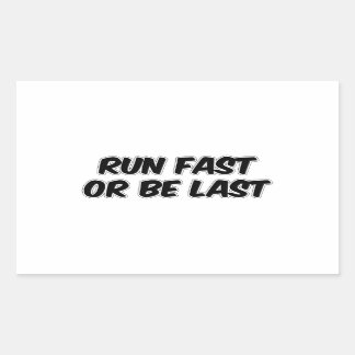 Run Fast or Be Last Rectangular Sticker