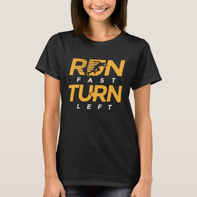 Run Fast Turn Left Track and Field Marathon Runner T-Shirt (Front)