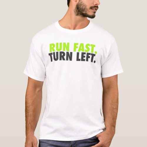 Run Fast Turn Left Track And Field Running Fitness T_Shirt