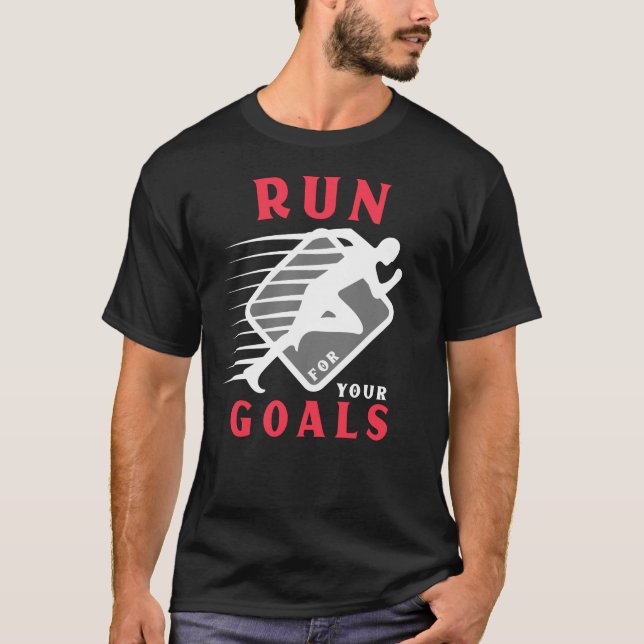 Run For Your Goals  T-Shirt (Front)
