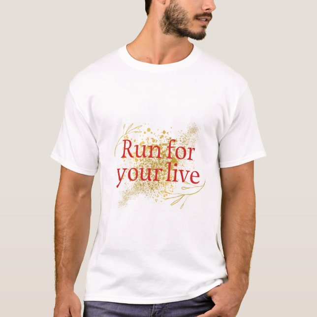 "Run for Your Life – Elegant Motivational Quote  T-Shirt (Front)