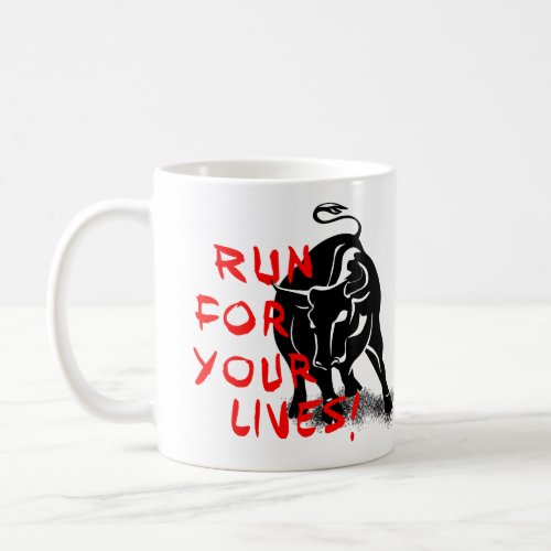 Run for your lives San Fermin bull run design Coffee Mug