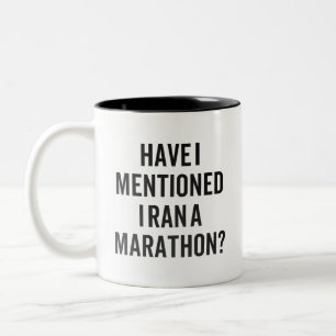 Run Gift Have I Mentioned I Ran A Marathon? Runner Two-Tone Coffee Mug